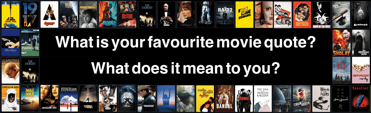 What is your favourite movie quote?